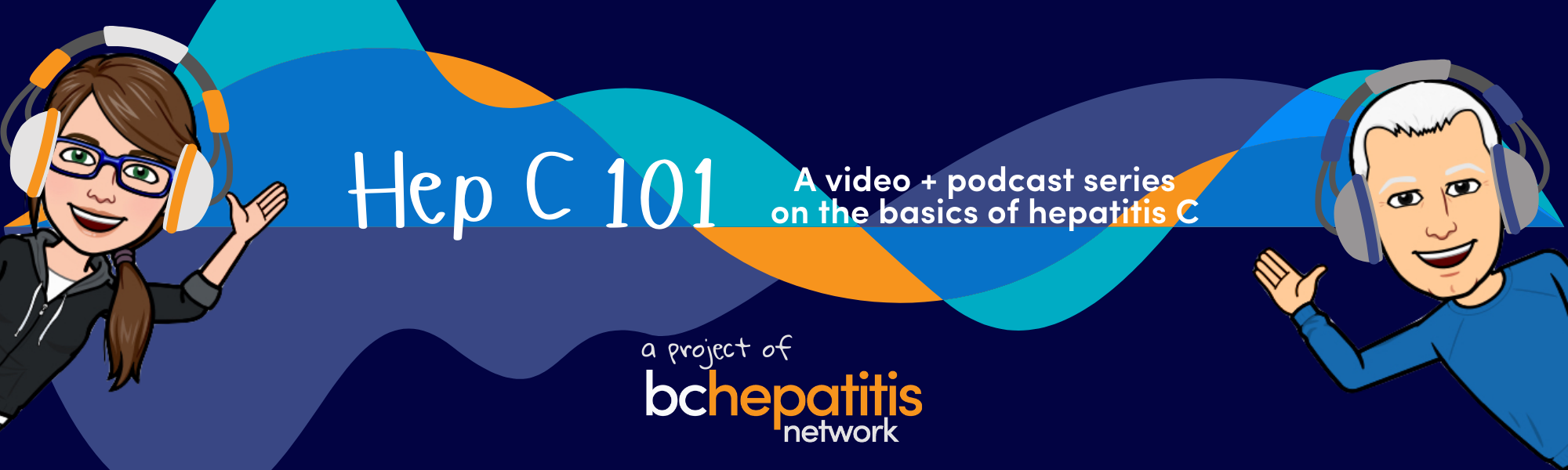 Header image: Hep C 101 - a podcast + video series on the basics of hepatitis c. A project of BC Hepatitis Network